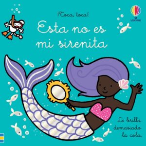 ESTA NO ES MI SIRENITA. ¡TOCA, TOCA!