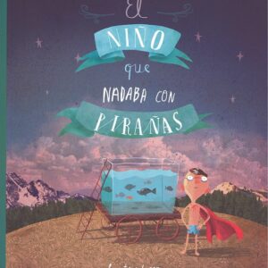 EL NIÑO QUE NADABA CON PIRAÑAS