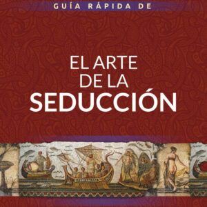 GUIA RAPIDA DE EL ARTE DE LA SEDUCCION