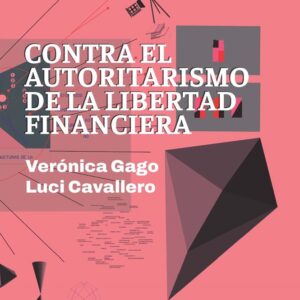 CONTRA EL AUTORITARISMO DE LA LIBERTAD FINANCIERA