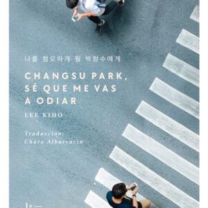 CHANGSU PARK, SE QUE ME VAS A ODIAR