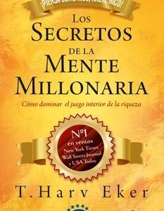 LOS SECRETOS DE LA MENTE MILLONARIA. TAPA DURA