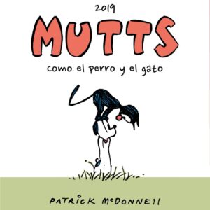 MUTTS 2019. COMO EL PERRO Y EL GATO