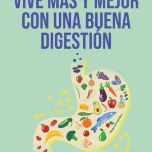 VIVE MAS Y MEJOR CON UNA BUENA DIGESTION