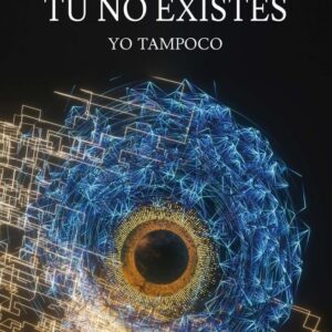 TU NO EXISTES YO TAMPOCO