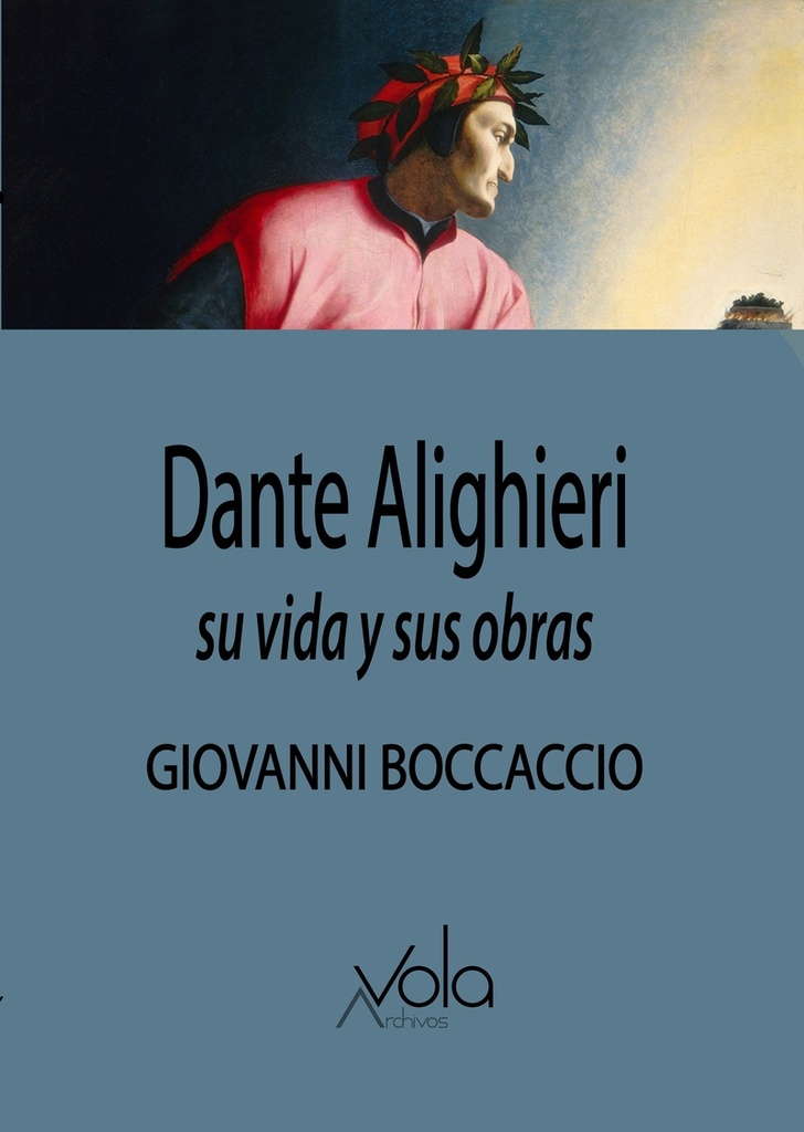 DANTE ALIGHIERI SU VIDA Y SUS OBRAS