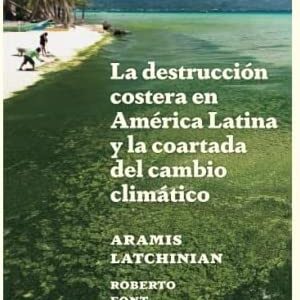 La destrucción costera en América Latina y la coartada del cambio climático