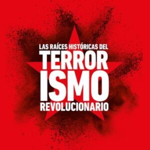 LAS RAÍCES HISTÓRICAS DEL TERROR ISMO REVOLUCIONARIO