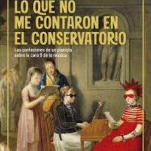 LO QUE NO ME CONTARON EN EL CONSERVATORIO