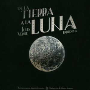 DE LA TIERRA A LA LUNA (ILUSTRADO)