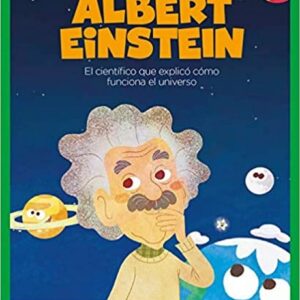 ALBERT EINSTEIN EL CIENTIFICO QUE EXPLICO COMO FUNCIONA EL UNIVERSO