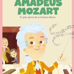 AMADEUS MOZART. El gran genio de la música clásica