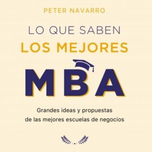 LO QUE SABEN LOS MEJORES MBA