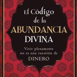 CODIGO DE LA ABUNDANCIA DIVINA EL