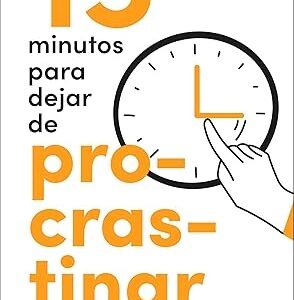 15 MINUTOS PARA DEJAR DE PROCRASTINAR
