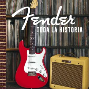 FENDER. TODA LA HISTORIA