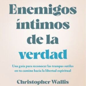 Enemigos íntimos de la verdad