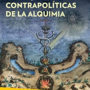 CONTRAPOLÍTICAS DE LA ALQUIMIA