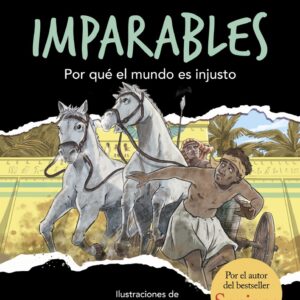 POR QUE EL MUNDO ES INJUSTO(IMPARABLES 2