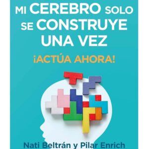 MI CEREBRO SOLO SE CONSTRUYE UNA VEZ