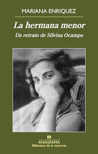 HERMANA MENOR, LA, UN RETRATO DE SILVINA OCAMPO