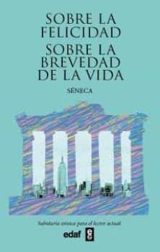 SOBRE LA FELICIDAD. SOBRE LA BREVEDAD DE LA VIDA