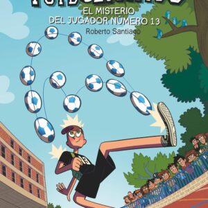 LOS FUTBOLISIMOS 13. EL MISTERIO DEL JUGADOR NUMERO 13