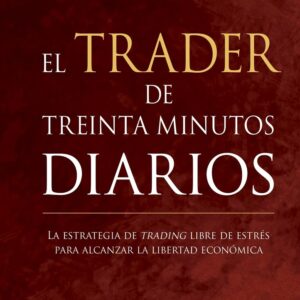 TRADER DE TREINTA MINUTOS DIARIOS, EL