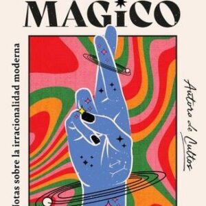 LA ERA DEL SOBREPENSAMIENTO MÁGICO