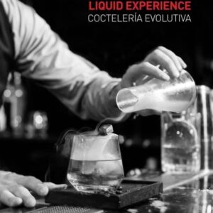 LIQUID EXPERIENCE. COCTELERÍA EVOLUTIVA