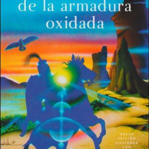 CABALLERO DE LA ARMADURA OXIDADA, EL (ED. ILUSTRADA C/CUADERNILLO