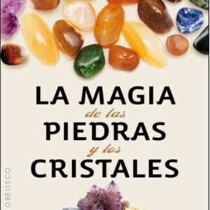 LA MAGIA DE LAS PIEDRAS Y LOS CRISTALES
