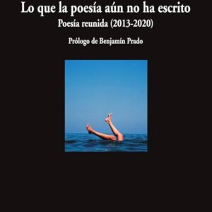 LO QUE LA POESIA AUN NO HA ESCRITO