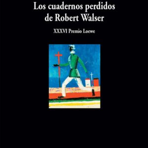 LOS CUADERNOS PERDIDOS DE ROBERT WALSER