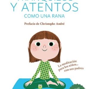 TRANQUILOS Y ATENTOS COMO UNA RANA
