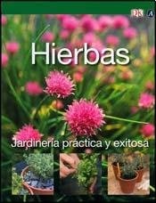 HIERBAS. JARDINERIA PRACTICA Y EXITOSA