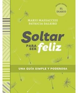 SOLTAR PARA SER FELIZ. UNA GUIA SIMPLE Y PODEROSA