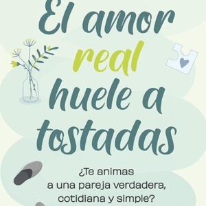 AMOR REAL HUELE A TOSTADAS, EL