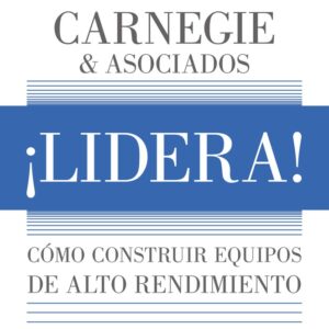 ¡LIDERA! COMO CONSTRUIR EQUIPOS DE ALTO RENDIMIENTO
