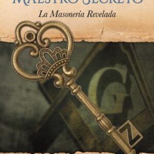 MANUAL DEL MAESTRO SECRETO. LA MASONERIA REVELADA