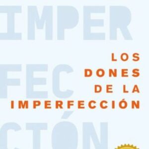 LOS DONES DE LA IMPERFECCIÓN