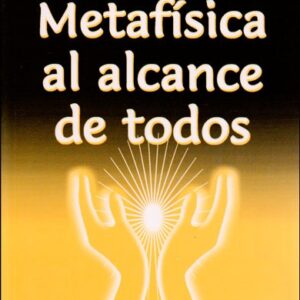 METAFISICA AL ALCANCE DE TODOS