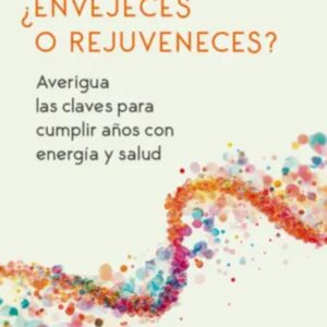 ¿ENVEJECES O REJUVENECES?