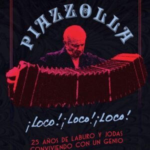 PIAZZOLLA ¡LOCO! ¡LOCO! ¡LOCO!