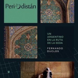 PERIODISTAN. UN ARGENTINO EN LA RUTA DE LA SEDA