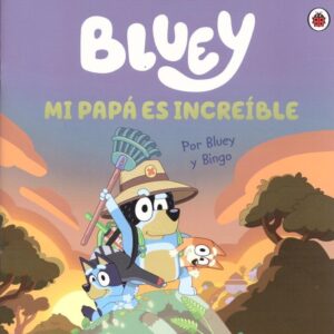 BLUEY. MI PAPA ES INCREIBLE