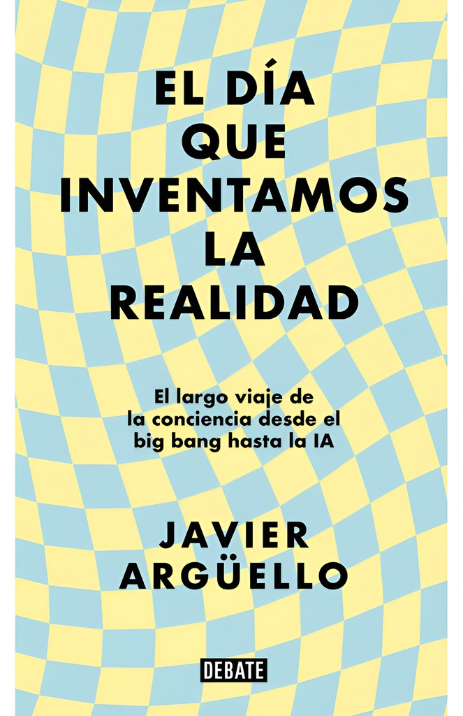 EL DÍA QUE INVENTAMOS LA REALIDAD