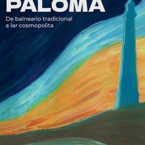 LA PALOMA. DEL BALNEARIO TRADICIONAL A LAR COSMOPOLITA