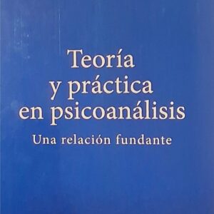 Teoría y práctica en psicoanálisis