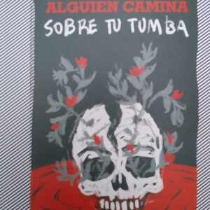 ALGUIEN CAMINA SOBRE TU TUMBA